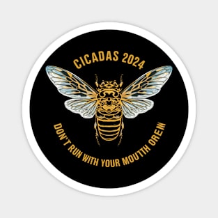 Cicadas 2024 Don't Run With Your Mouth Open Brood XIII Funny Magnet